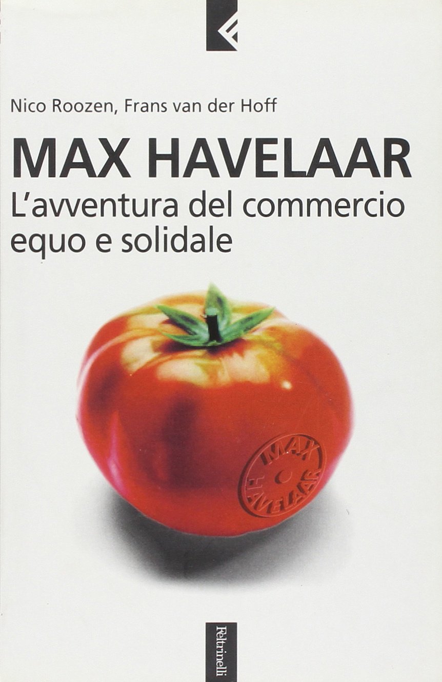 Max Havelaar. L'avventura del commercio equo e solidale (Serie bianca, Band 79) Business, Finance & Career