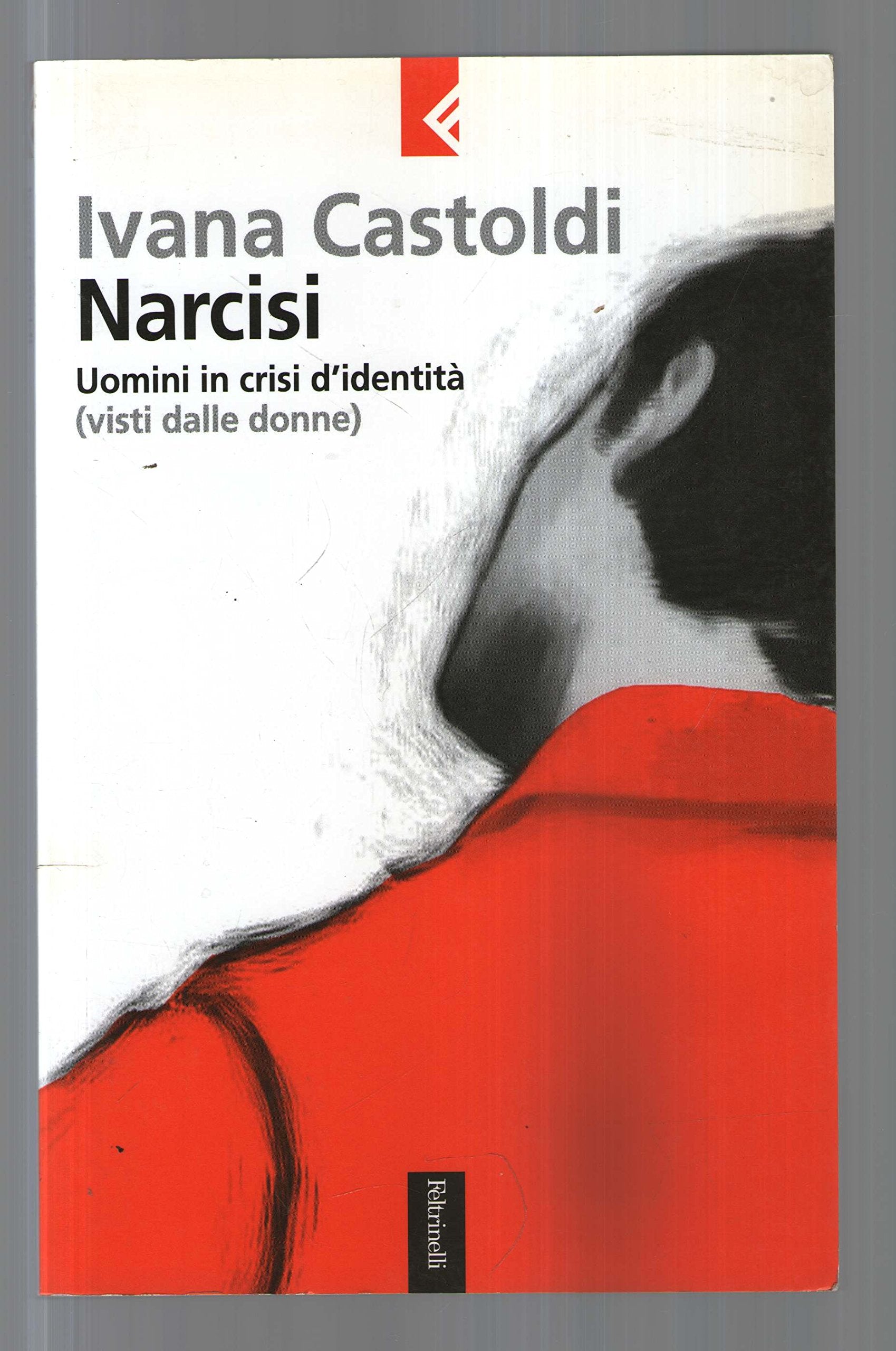 Castoldi, I: Narcisi. Uomini in crisi d'identità (visti dall book