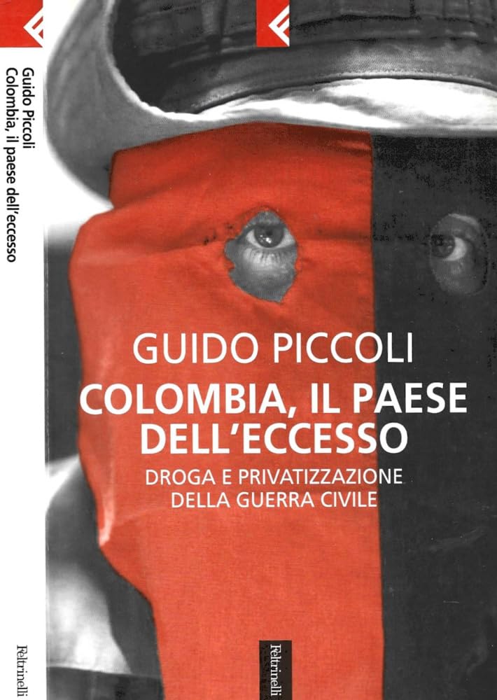 Colombia, il paese dell'eccesso. Droga e privatizzazione della guerra civile Social Sciences