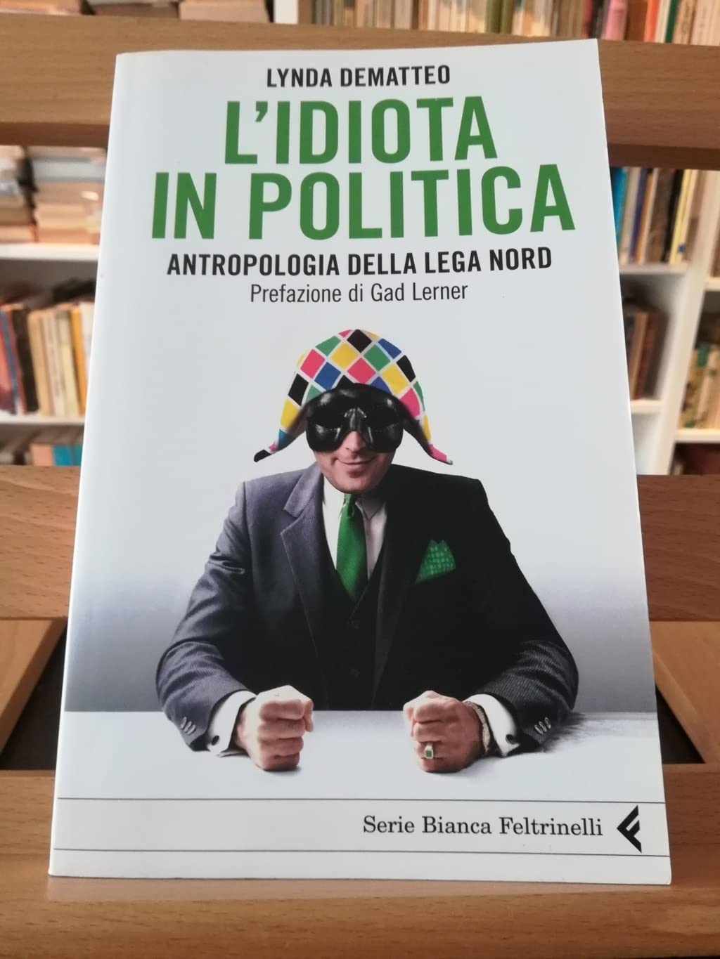 L'idiota in politica. Antropologia della Lega Nord book