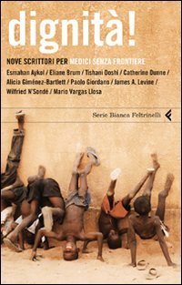 Dignità! Nove scrittori per Medici senza frontiere (Serie bianca) Books