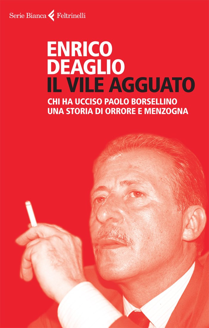 Il vile agguato. Chi ha ucciso Paolo Borsellino. Una storia di orrore e menzogna Crime & Thrillers
