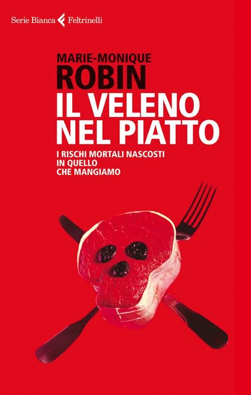 Il veleno nel piatto. I rischi mortali nascosti in quello che mangiamo book