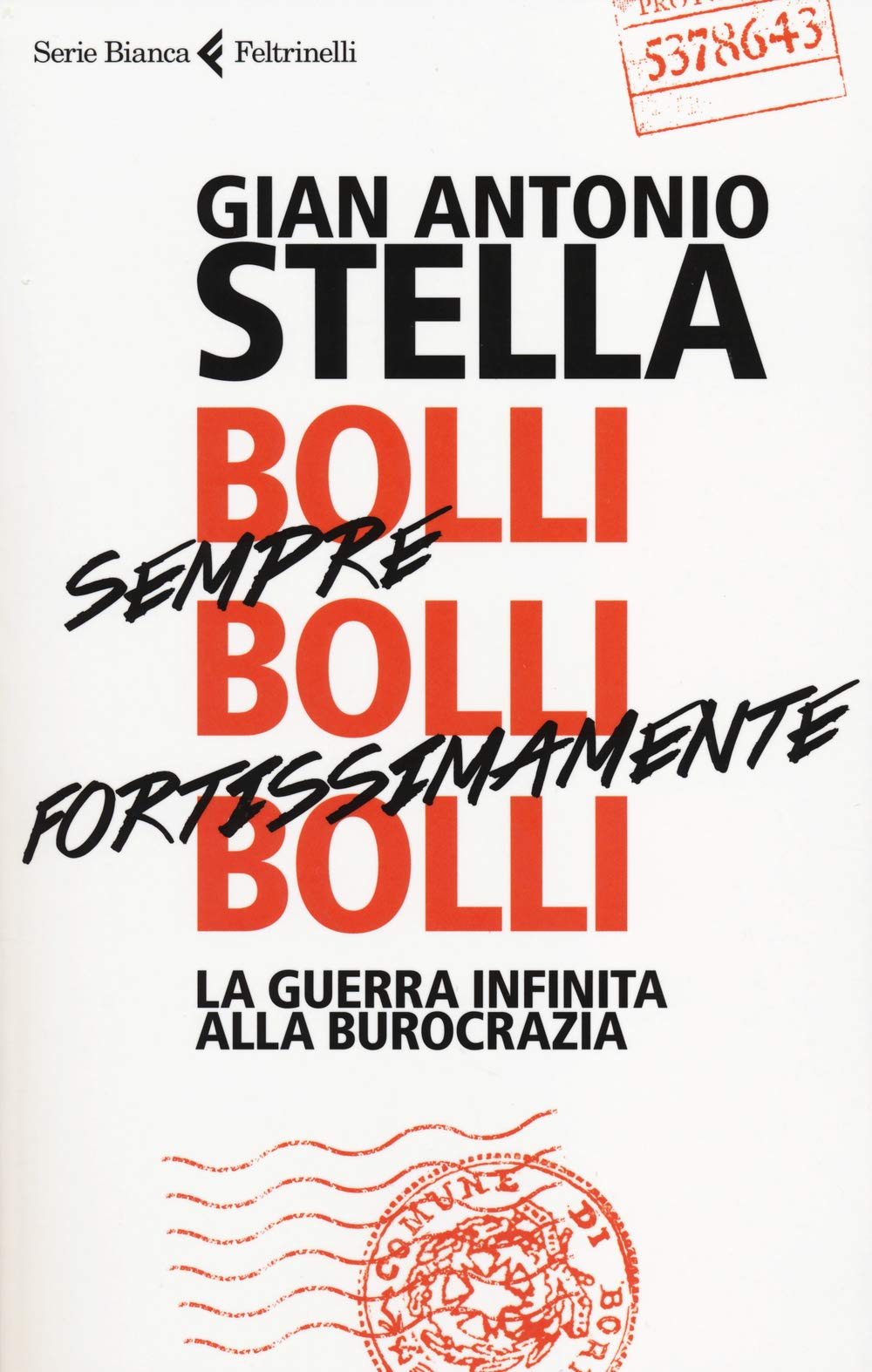 Bolli, sempre bolli, fortissimamente bolli. La guerra infinita alla burocrazia Essays & Short Stories
