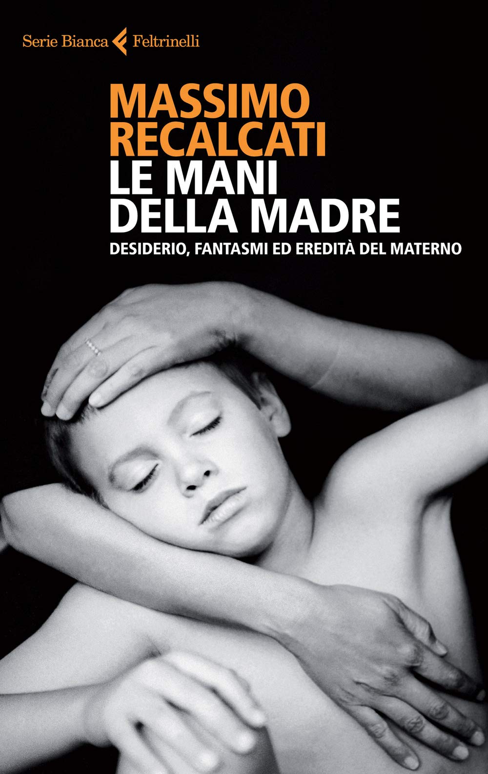 Le mani della madre. Desiderio, fantasmi ed eredità del materno Philosophy