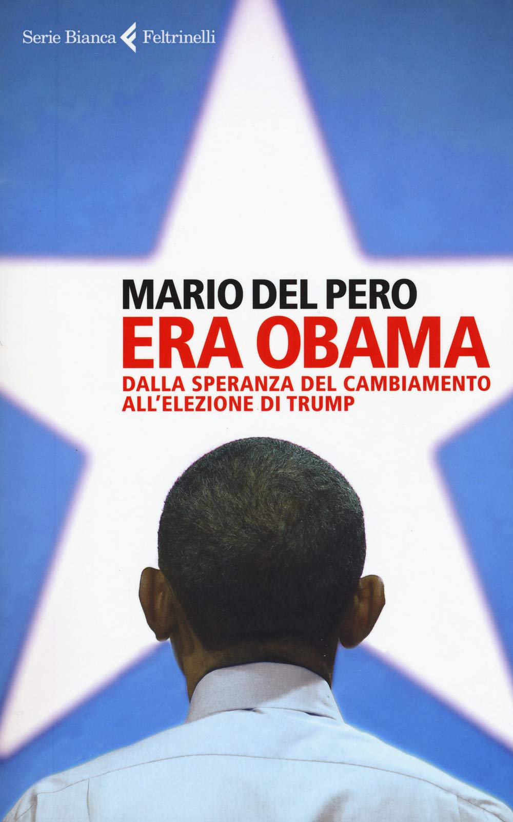Era Obama. Dalla speranza del cambiamento all'elezione di Trump book