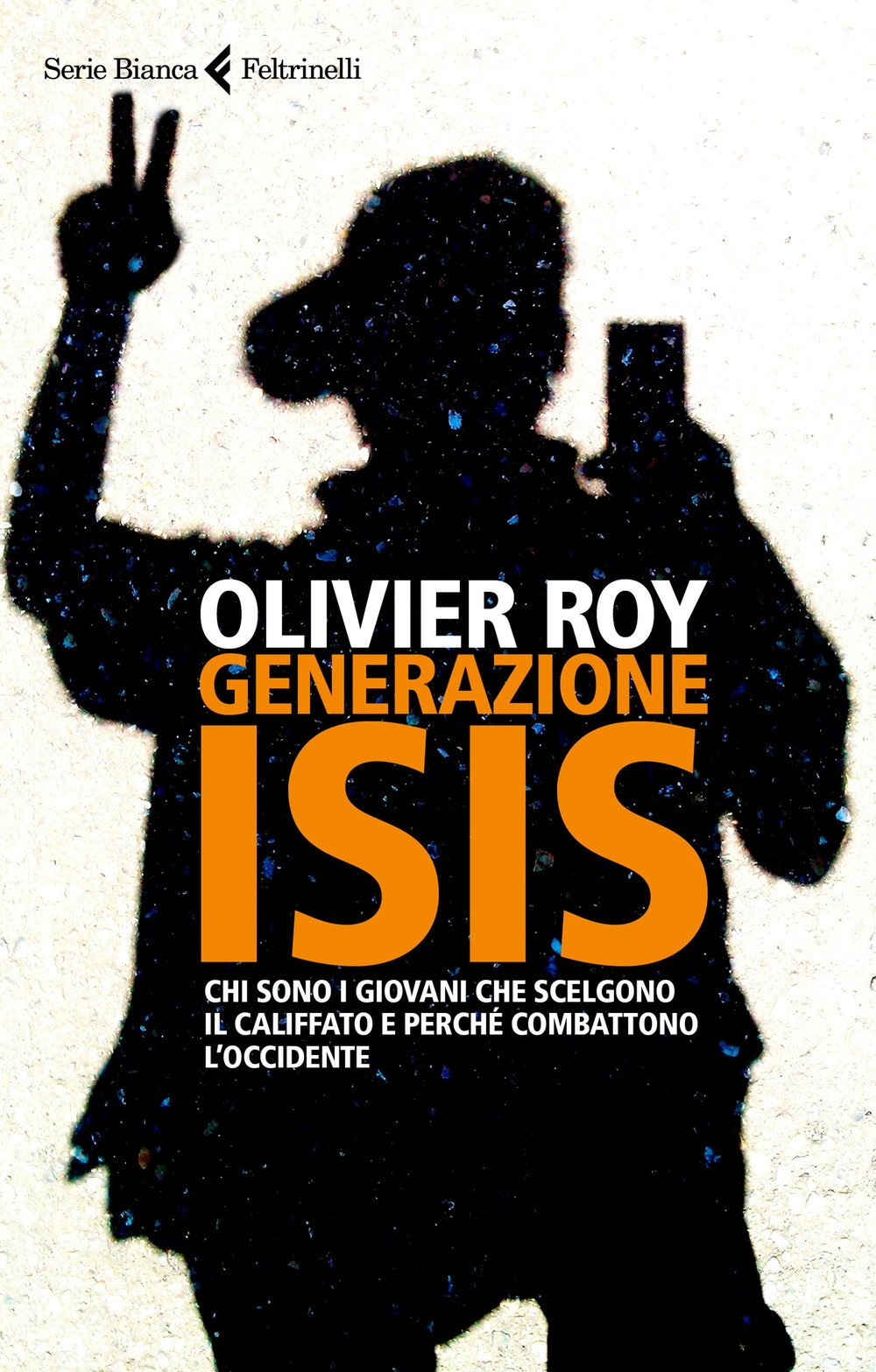 Generazione ISIS. Chi sono i giovani che scelgono il Califfato e perché combattono l'Occidente (Serie bianca) Religion & Esotericism