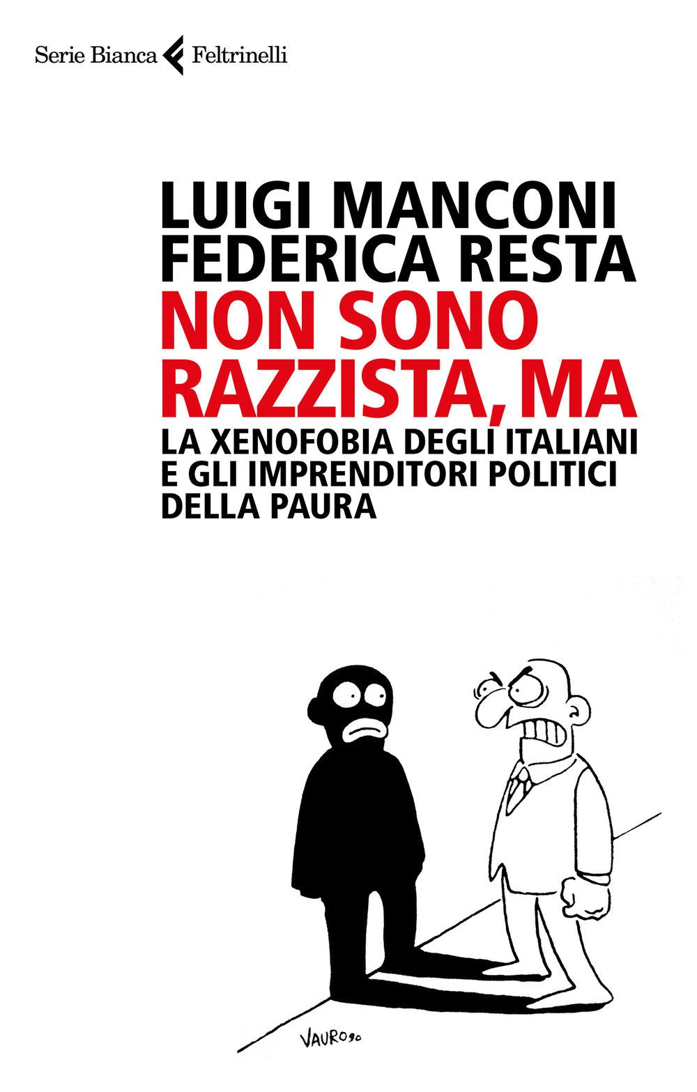 Non sono razzista, ma. La xenofobia degli italiani e gli imprenditori politici della paura book