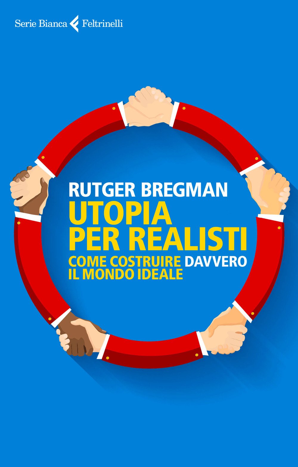 Utopia per realisti. Come costruire davvero il mondo ideale book