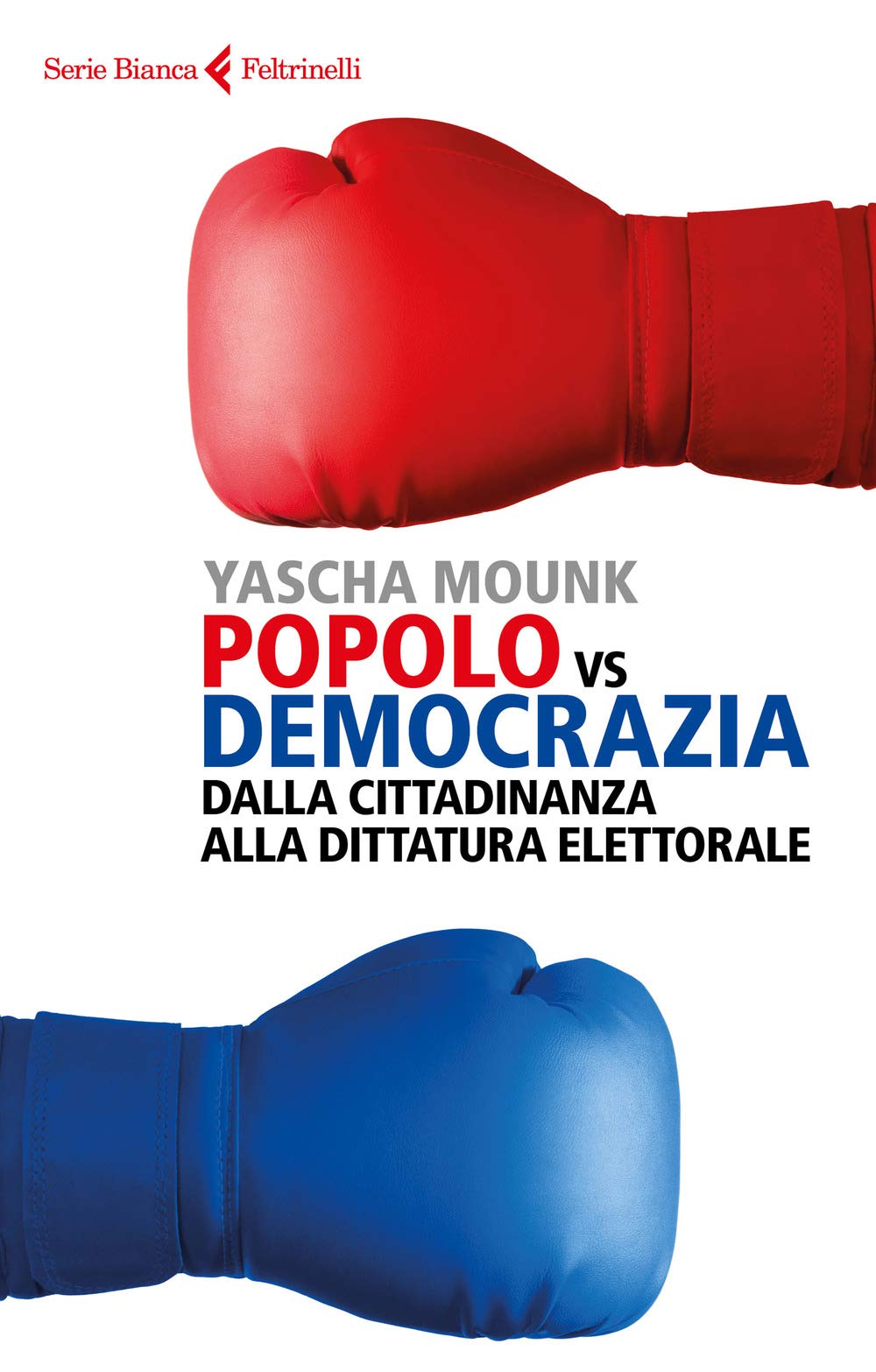 Popolo vs democrazia. Dalla cittadinanza alla dittatura elettorale book
