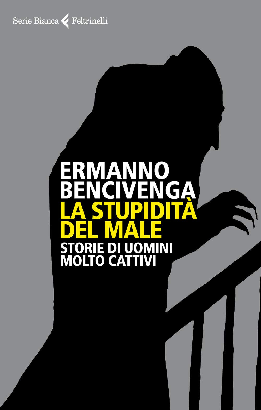 La stupidità del male. Storie di uomini molto cattivi book