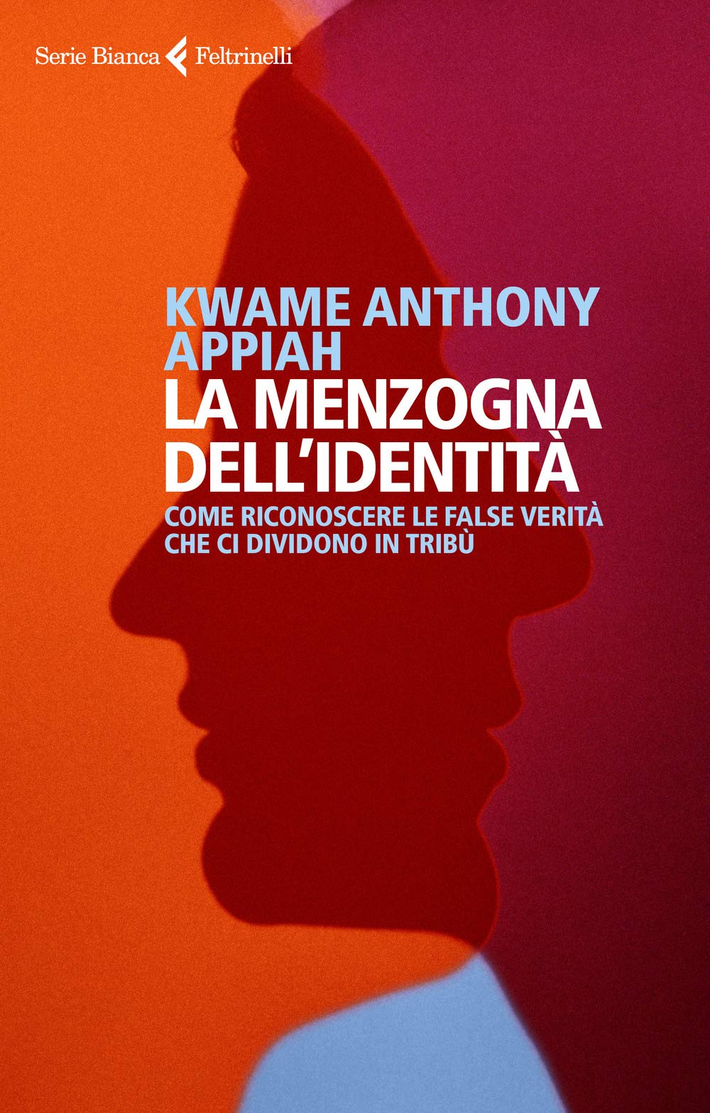 La menzogna dell'identità. Come riconoscere le false verità che ci dividono in tribù Books