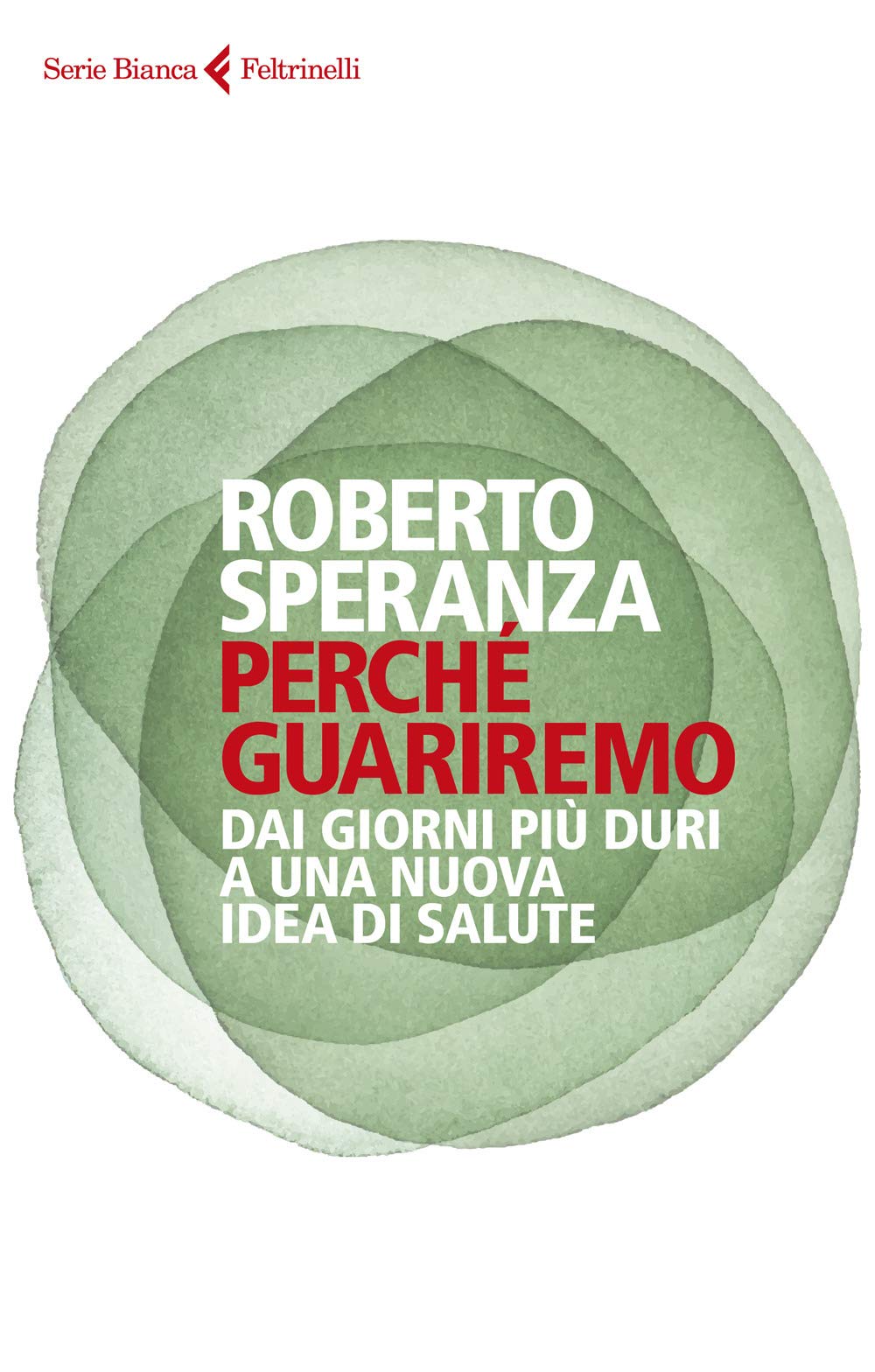 Perché guariremo. Dai giorni più duri a una nuova idea di salute (Serie bianca) Medicine