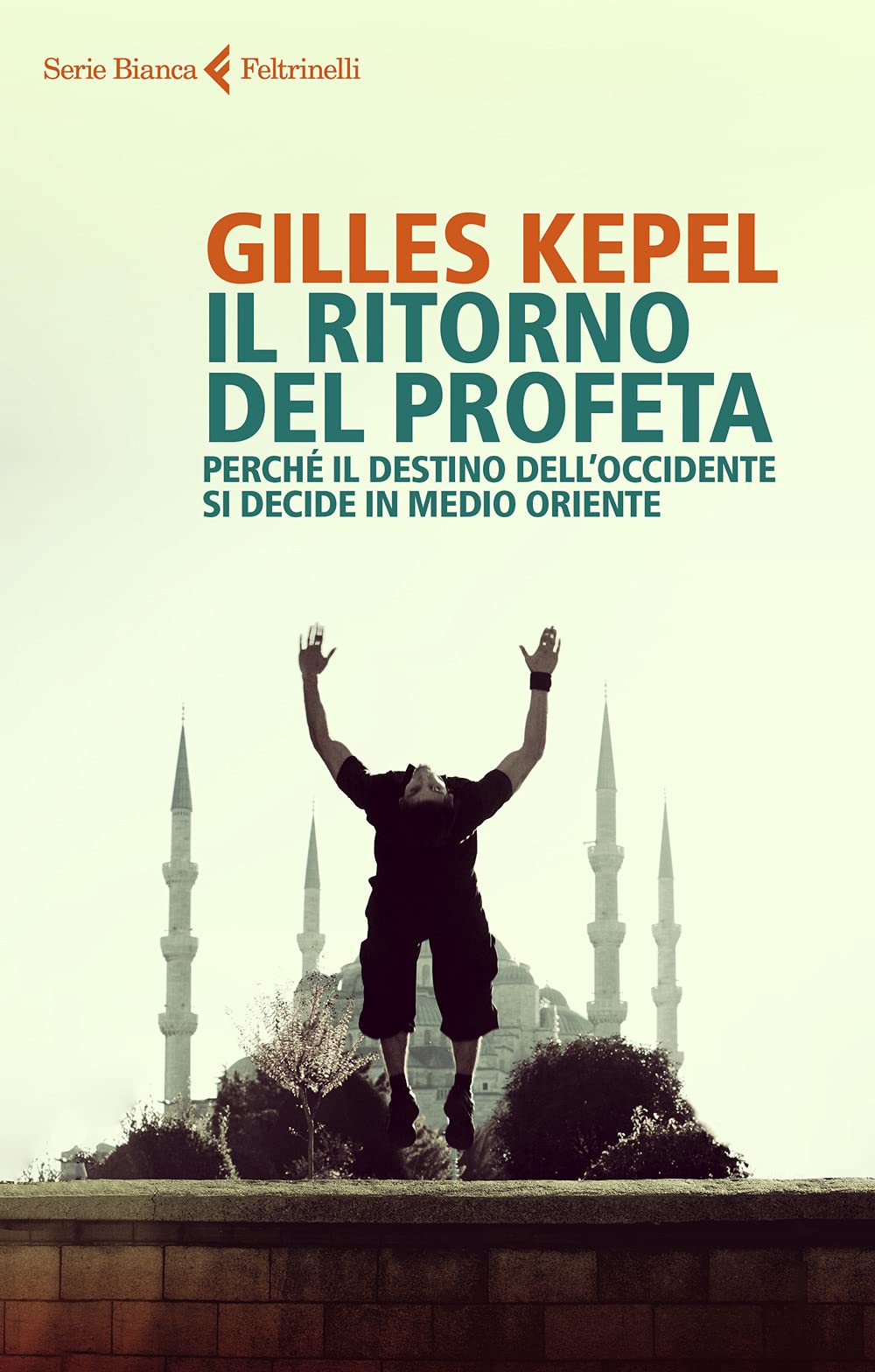 Il ritorno del profeta. Perché il destino dell'Occidente si decide in Medio Oriente Business, Finance & Career