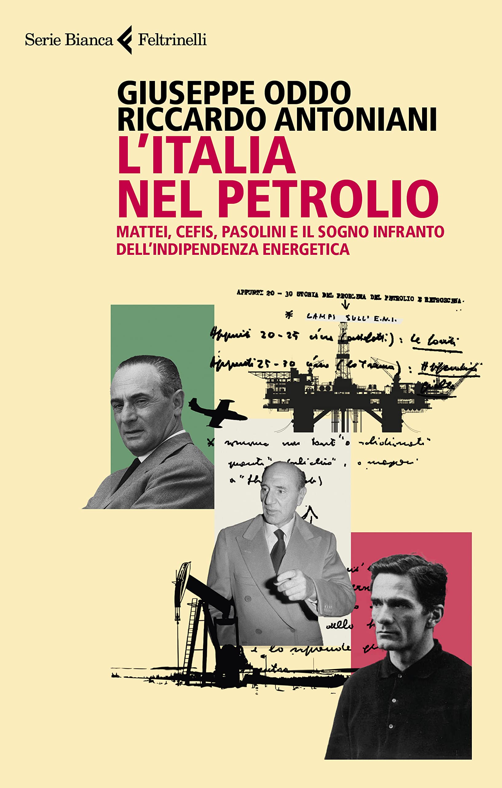L' Italia nel petrolio. Mattei, Cefis, Pasolini e il sogno infranto dell'indipendenza energetica book