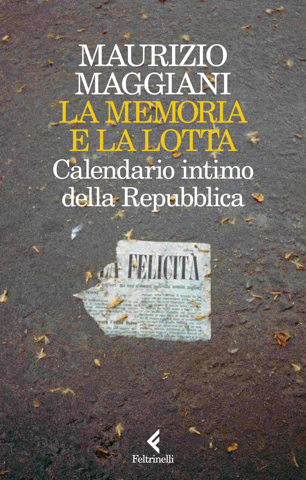 La memoria e la lotta. Calendario intimo della Repubblica Essays & Short Stories