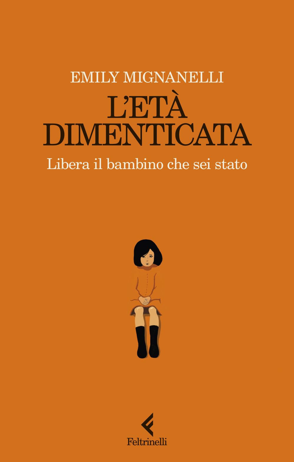 L'età dimenticata. Libera il bambino che sei stato book