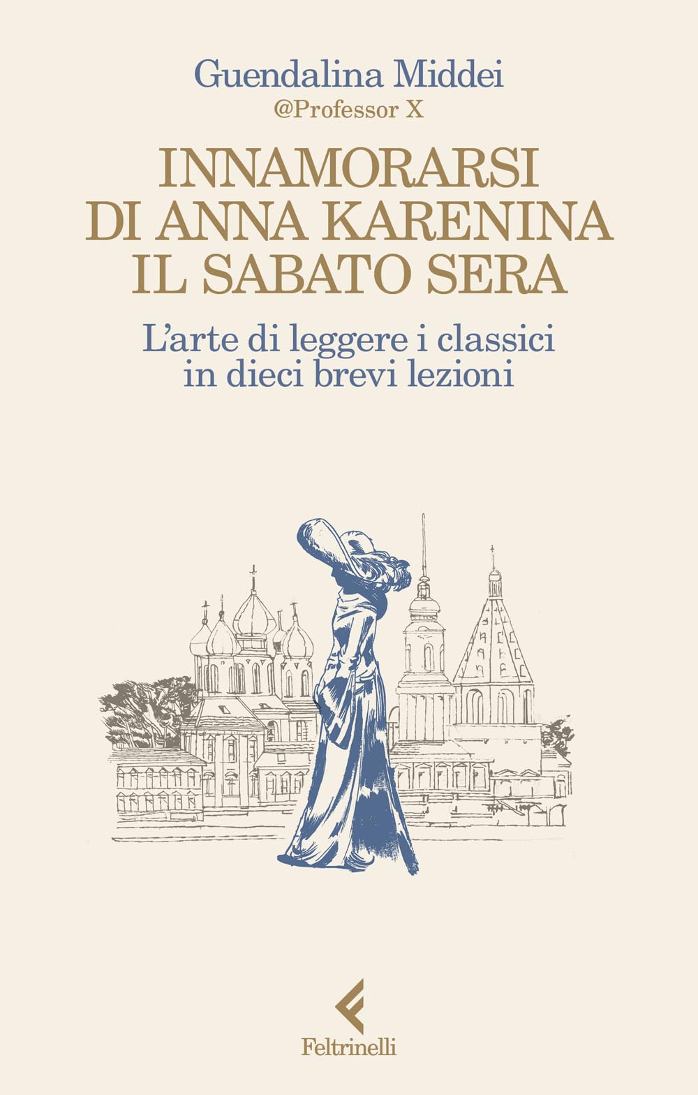 Innamorarsi di Anna Karenina il sabato sera. L'arte di leggere i classici in dieci brevi lezioni Contemporary literature Books