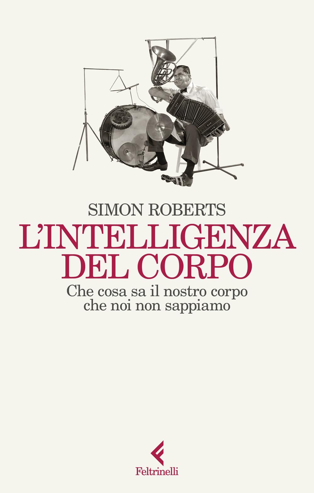 L' intelligenza del corpo. Che cosa sa il nostro corpo che noi non sappiamo Non-fiction books