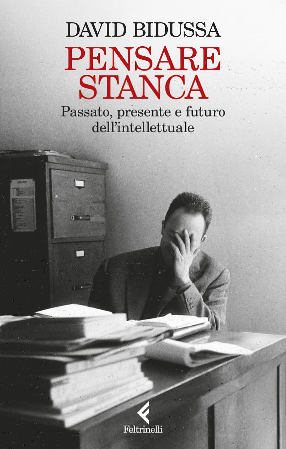 Pensare stanca. Passato, presente e futuro dell'intellettuale book