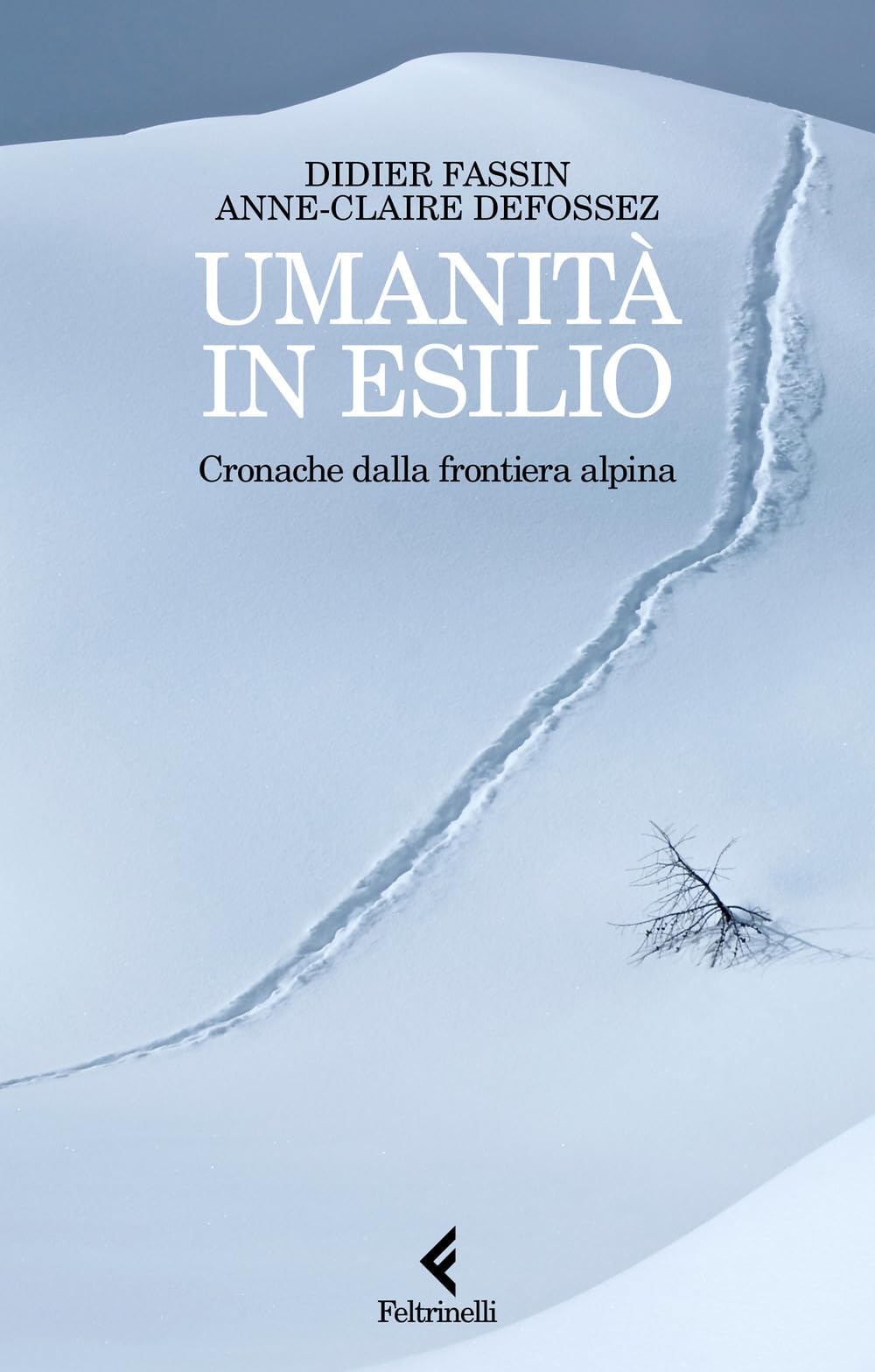 Umanità in esilio. Cronache dalla frontiera alpina Books