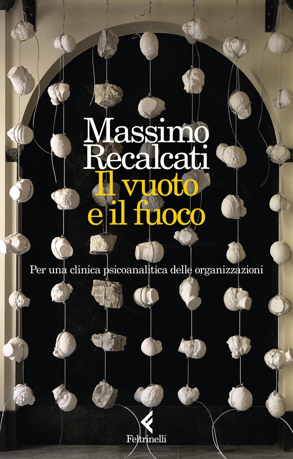 Il vuoto e il fuoco. Per una clinica psicoanalitica delle organizzazioni book