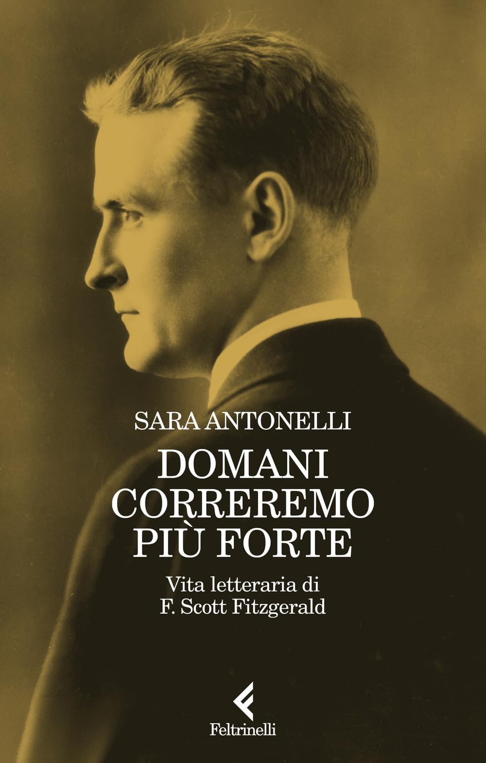 Domani correremo più forte. Vita letteraria di F. Scott Fitzgerald book
