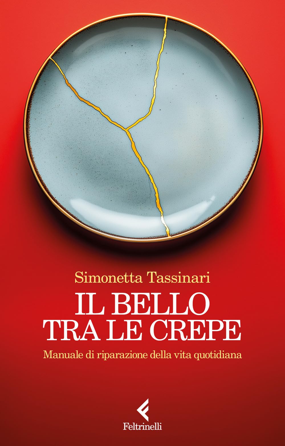 Il bello tra le crepe. Manuale di riparazione della vita quotidiana Philosophy