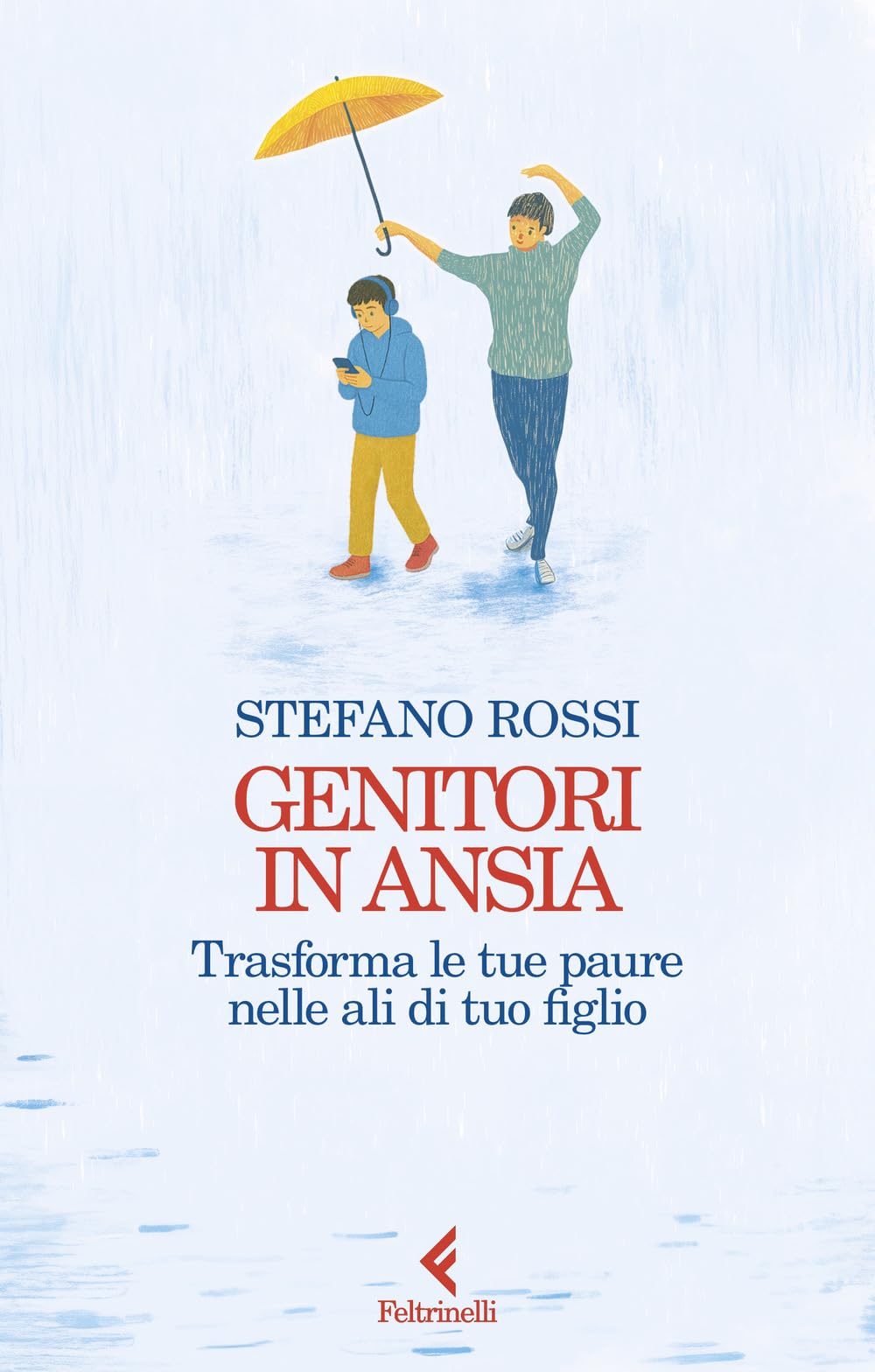 Genitori in ansia. Trasforma le tue paure nelle ali di tuo figlio Parents & Children