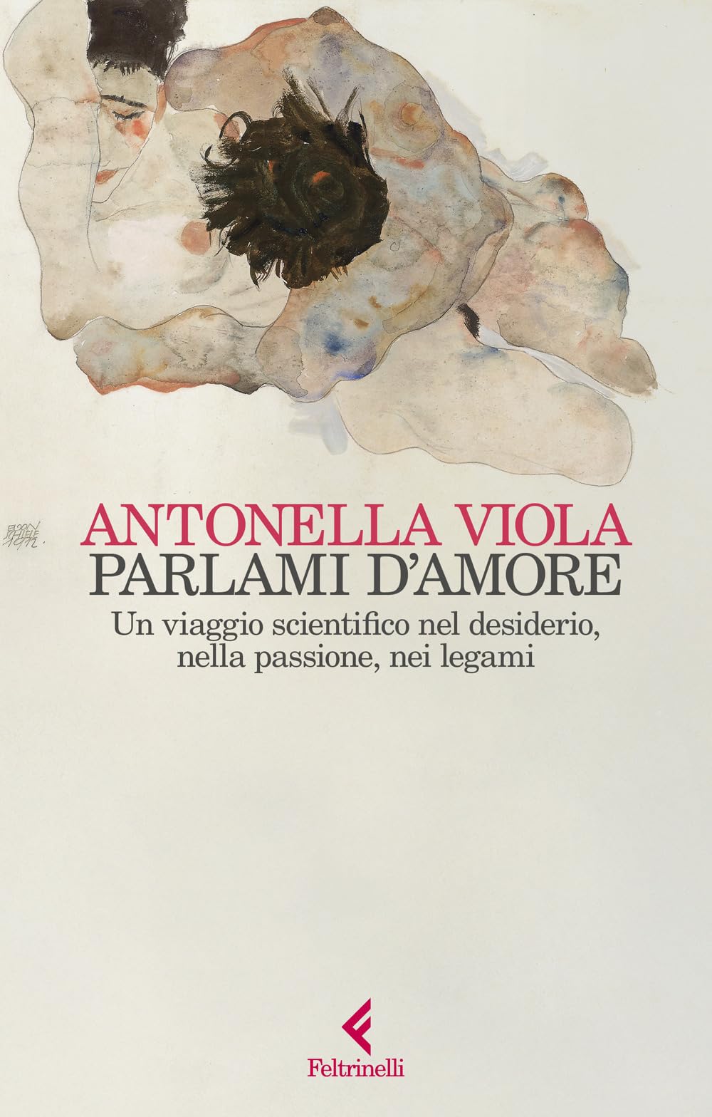 Parlami d'amore. Un viaggio scientifico nel desiderio, nella passione, nei legami Natural Sciences