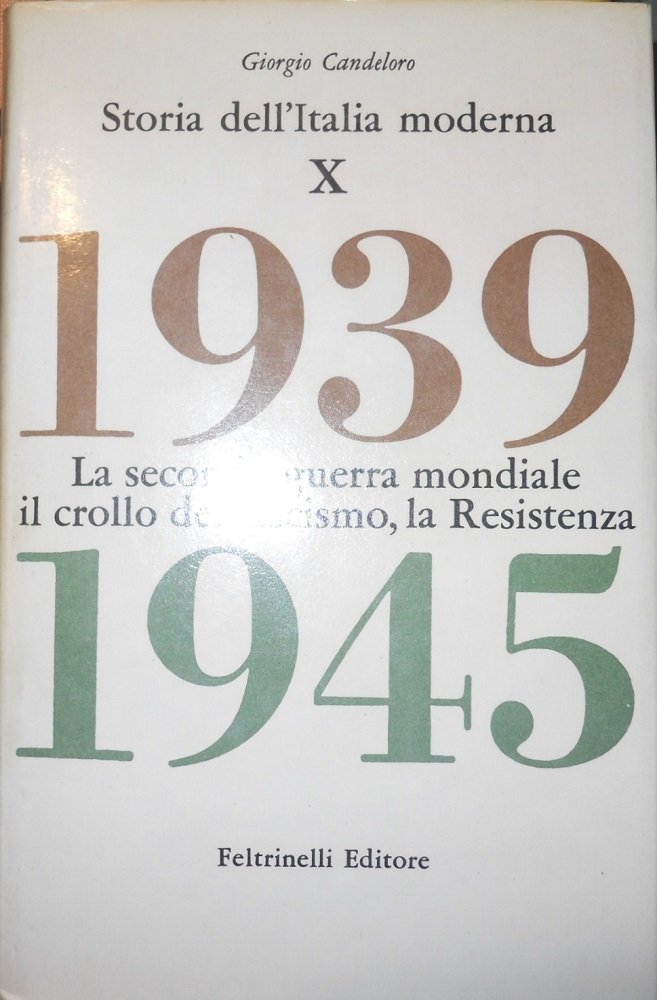Storia dell'Italia moderna. La seconda guerra mondiale. Il crollo del fascismo. La Resistenza (Vol. 10) Politics & History