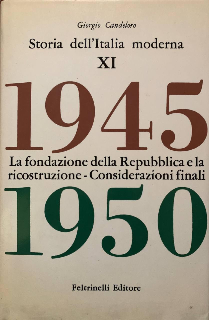 Storia dell'Italia moderna. La fondazione della Repubblica e la ricostruzione. Considerazioni finali (Vol. 11) Politics & History
