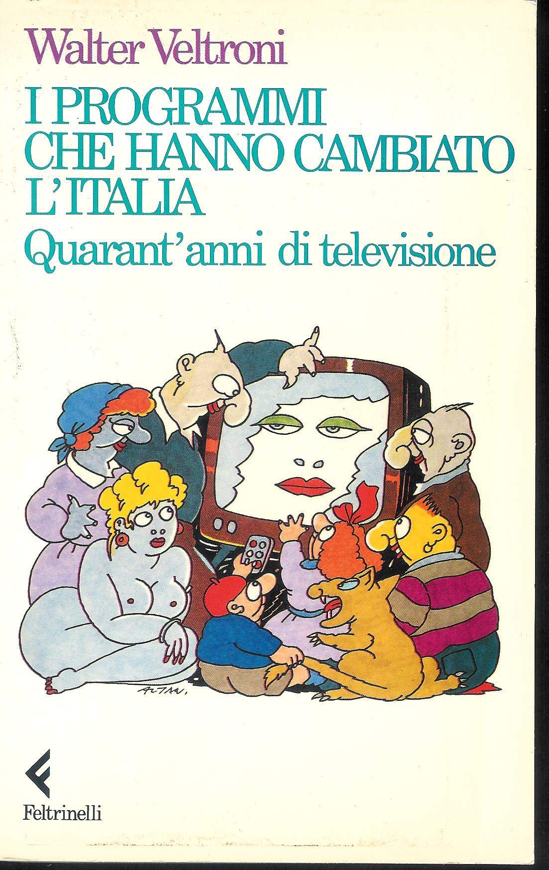 I programmi che hanno cambiato l'Italia. Quarant'anni di televisione (Varia, Band 64) Film, Art & Culture