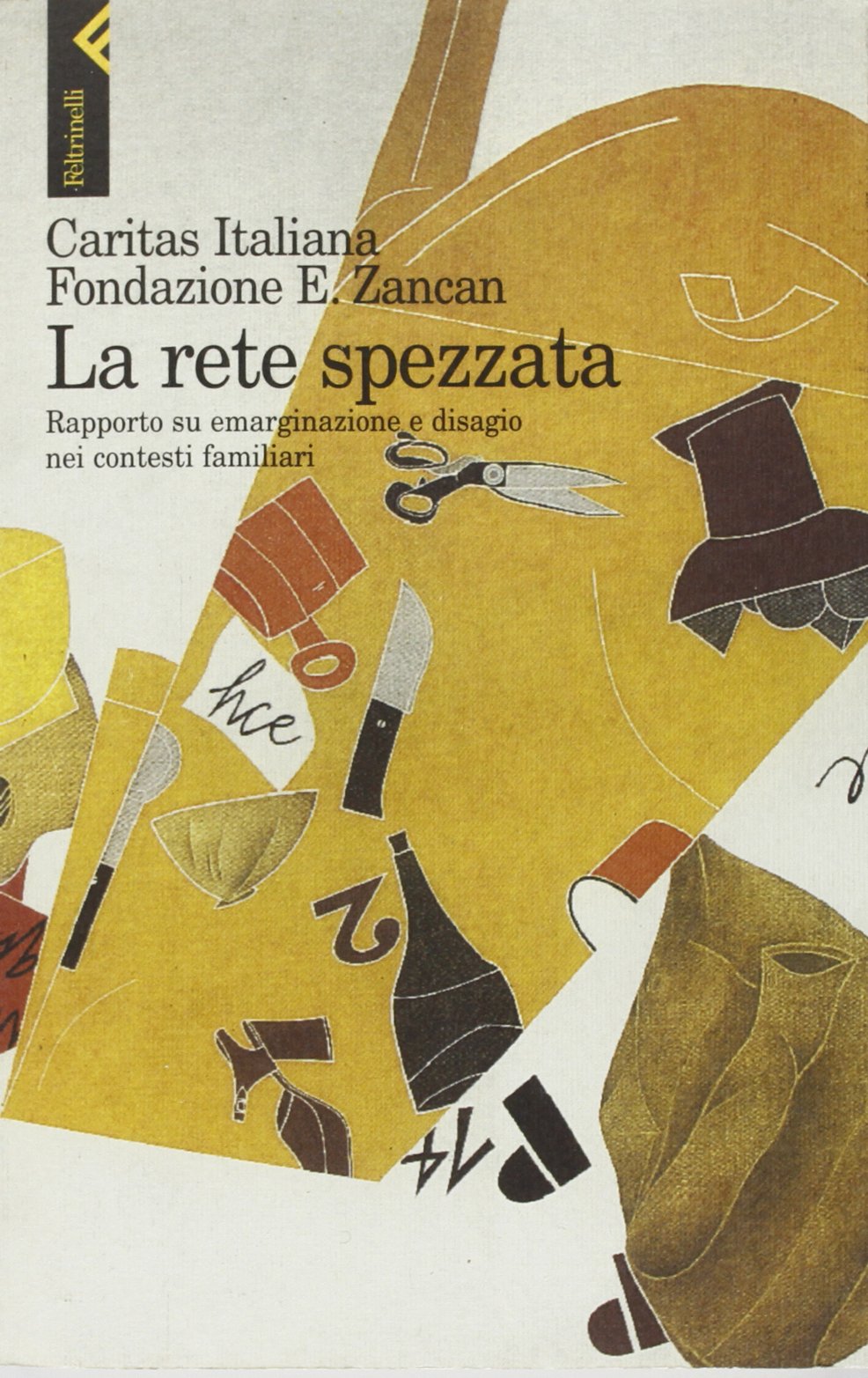 La rete spezzata. Rapporto 1998 su emarginazione e disagio nei contesti familiari Books