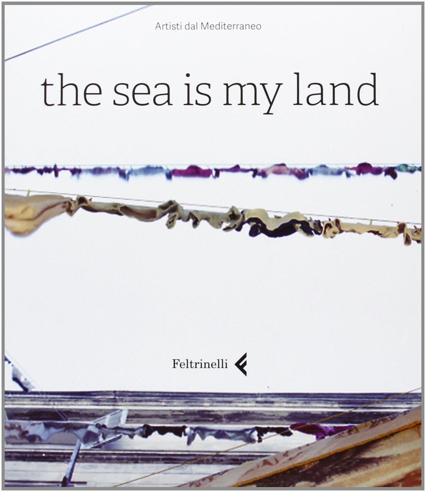 The sea is my land. Ediz. italiana e inglese Second-hand books on film, art and culture