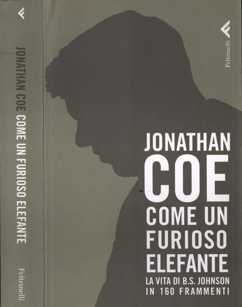 Come un furioso elefante. La vita di B. S. Johnson in 160 frammenti book