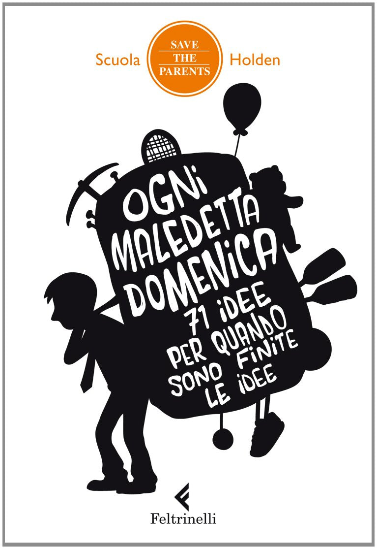 Ogni maledetta domenica. 71 idee per quando sono finite le idee (Save the parents) Essays & Short Stories