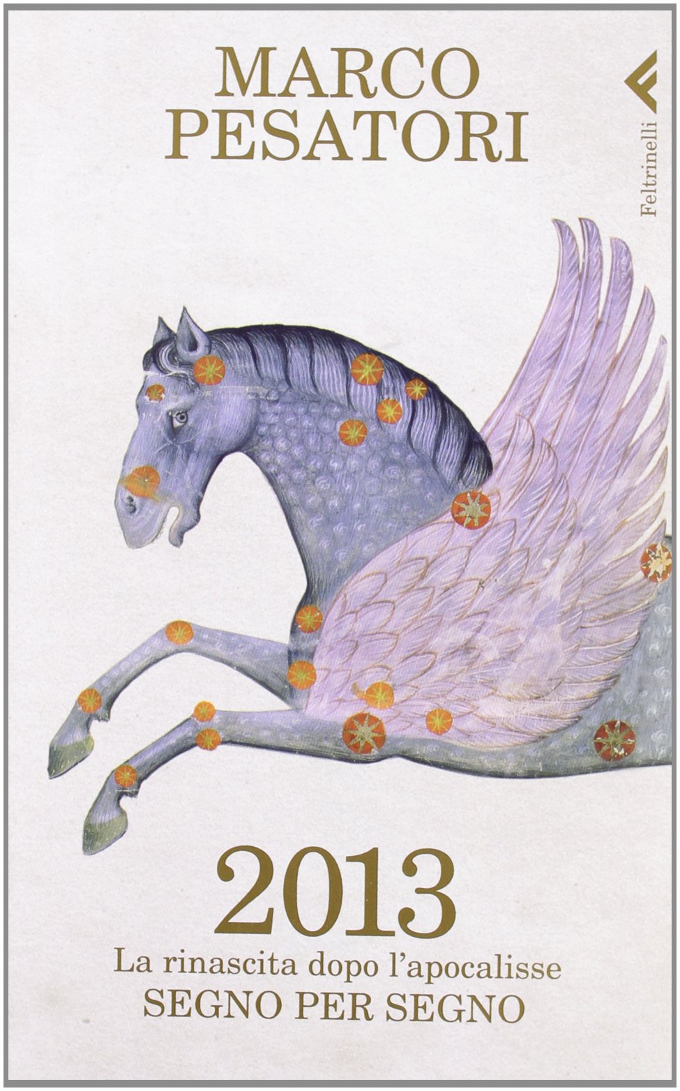2013. La rinascita dopo l'Apocalisse. Segno per segno book