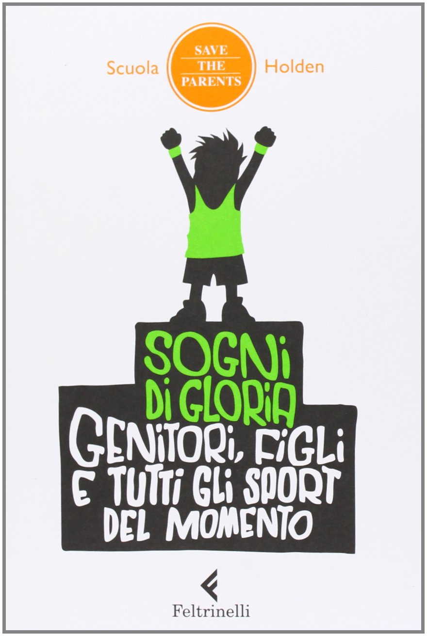 Sogni di gloria. Genitori, figli e tutti gli sport del momento Contemporary literature