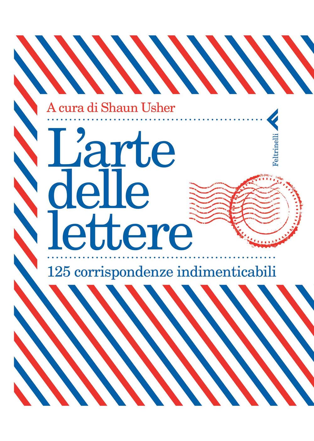 L' arte delle lettere. 125 corrispondenze indimenticabili Essays & Short Stories