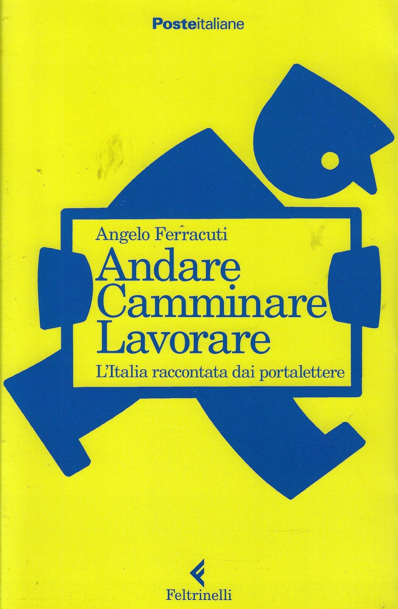 Andare Camminare Lavorare. L'Italia raccontata dai portalettere. book