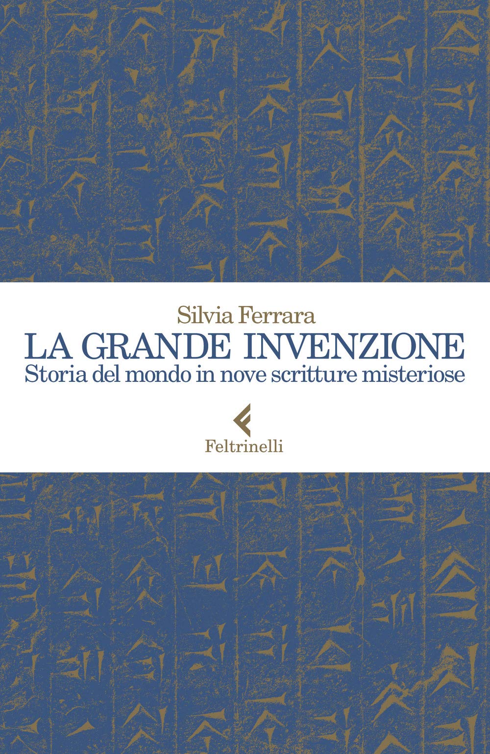 La grande invenzione.Storia del mondo in nove scritture misteriose (Varia) Social Sciences