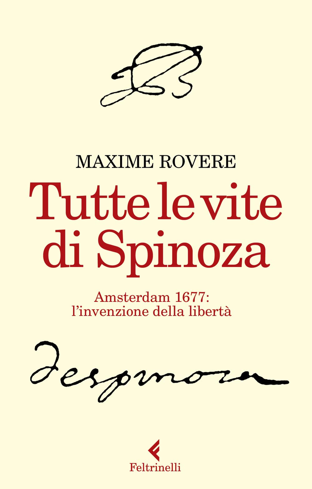 Tutte le vite di Spinoza. Amsterdam 1677: l'invenzione della libertà Philosophy