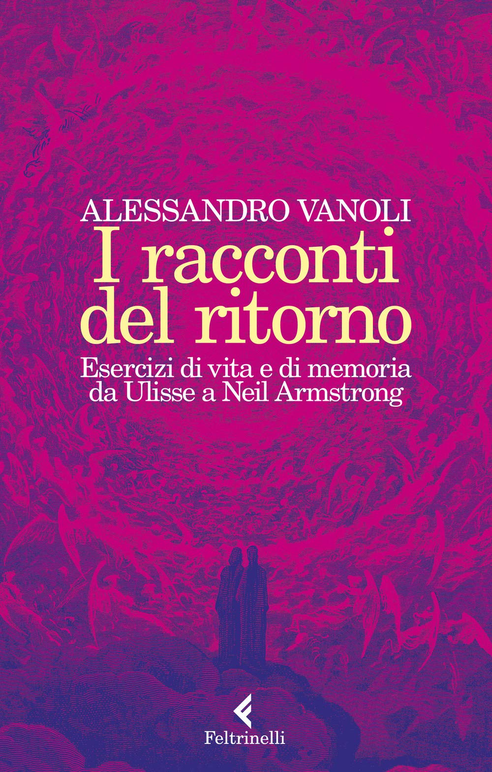 I racconti del ritorno. Esercizi di vita e di memoria da Ulisse a Neil Armstrong book