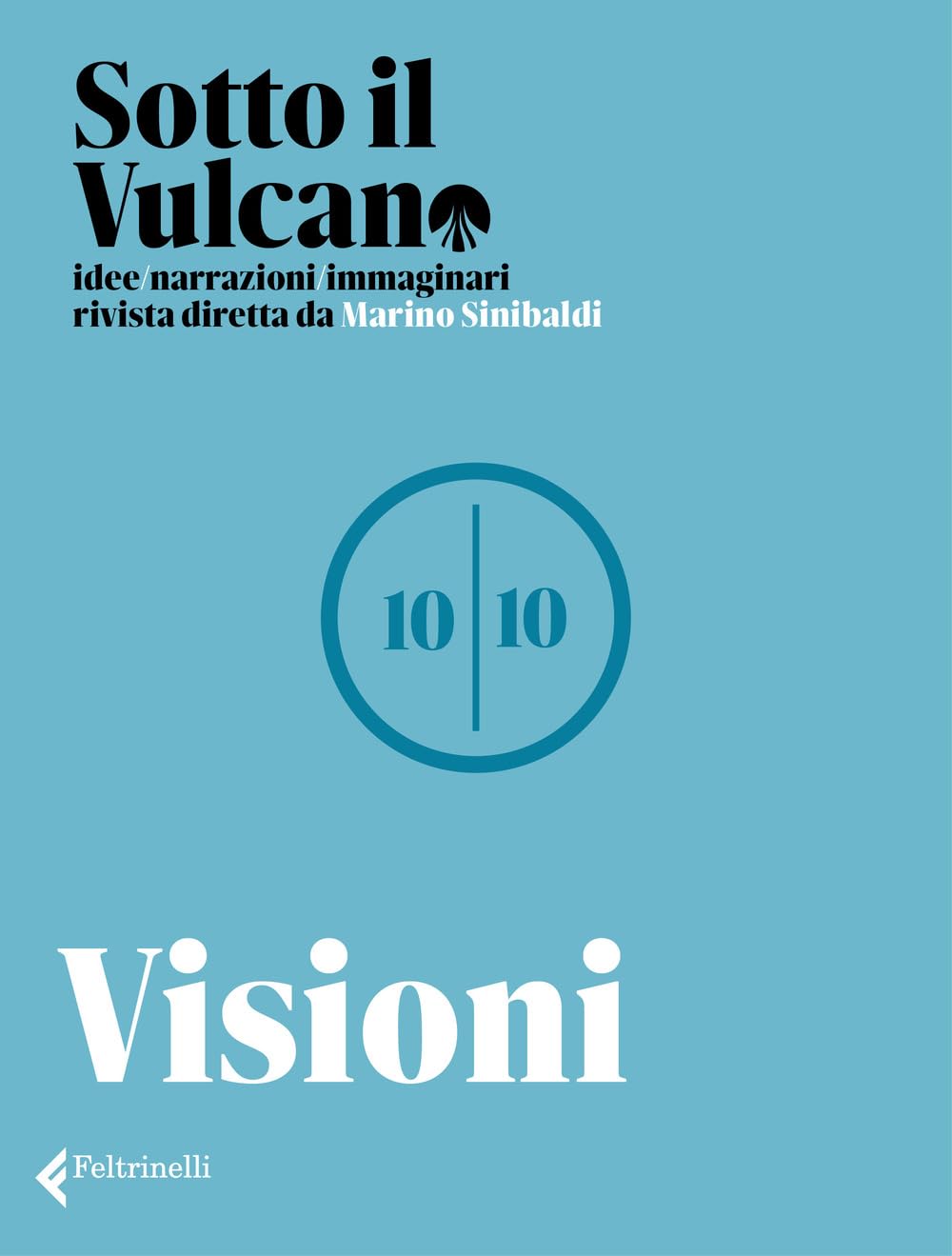 Sotto il vulcano. Idee/Narrazioni/Immaginari. Rivista trimestrale. Visioni (Vol. 10) book