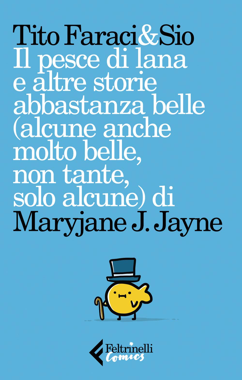 Il pesce di lana e altre storie abbastanza belle (alcune anche molto belle, non tante, solo alcune) di Maryjane J. Jayne Cartoons