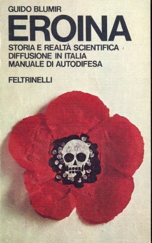Eroina. Storia e realtà scientifica. Diffusione in Italia. Manuale di autodifesa book
