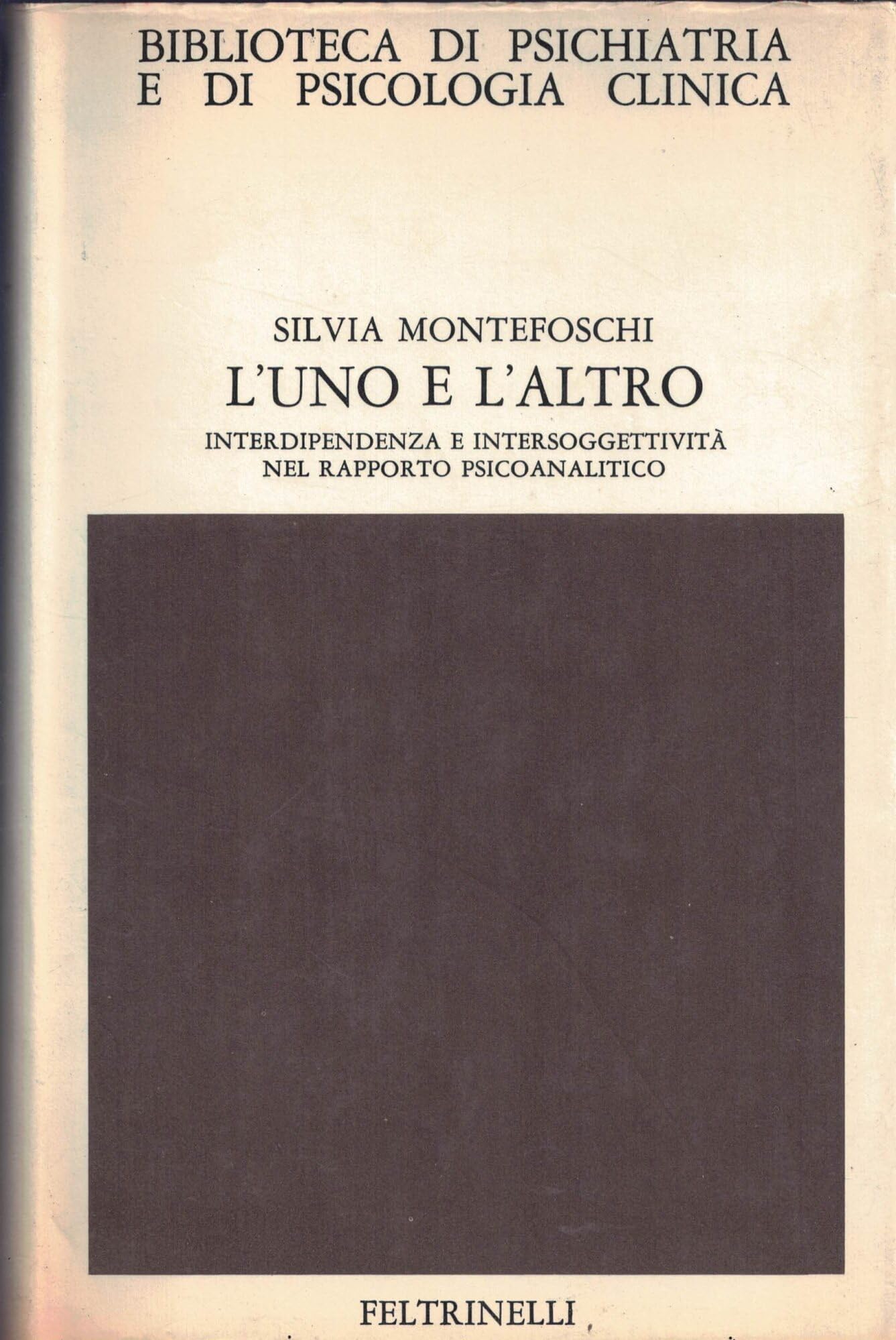 L'uno e l'altro. Interdipendenza e intersoggettività nel rapporto psicoanalitico (Biblioteca di psich. e psicol. clinica, Band 39) Psychology