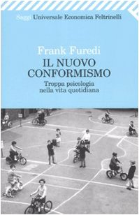 Il nuovo conformismo. Troppa psicologia nella vita quotidiana Psychology
