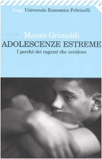 Adolescenze estreme. I perché dei ragazzi che uccidono book